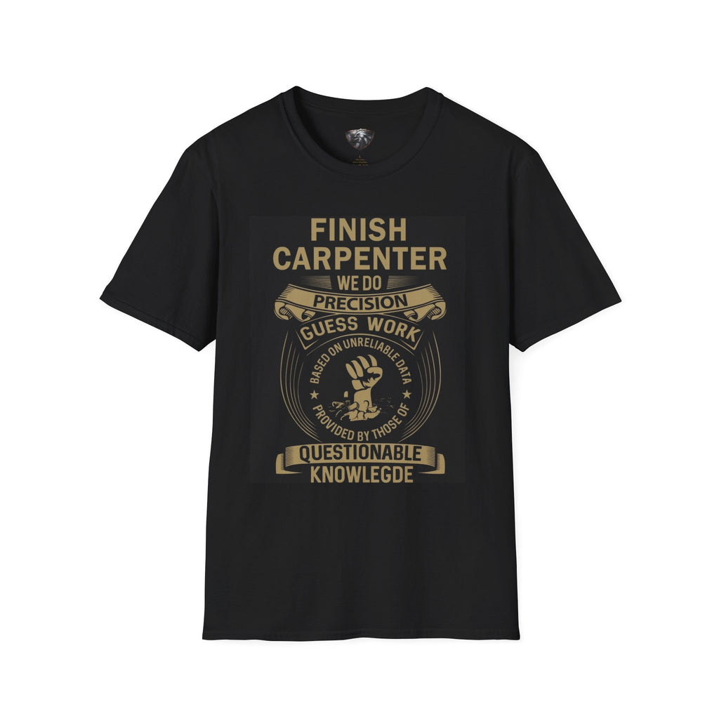 Finish Carpenter T-Shirt — Precision Craftsmanship Tee (We Do Precision Guess Work)